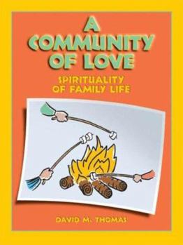 Paperback A Community of Love: Spirituality of Family Life Book