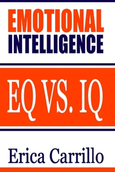 Paperback Emotional Intelligence: EQ vs. IQ Book