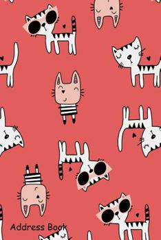 Paperback Address Book: For Contacts, Addresses, Phone, Email, Note, Emergency Contacts, Alphabetical Index With Hand Drawn Cute Kitty Pattern Book