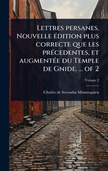 Hardcover Lettres persanes. Nouvelle Ã(c)dition plus correcte que les prÃ(c)cedentes, et augmentÃ(c)e du Temple de Gnide. ... of 2 [French] Book