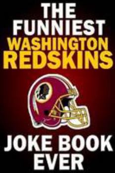 Paperback The Funniest Washington Redskins Joke Book Ever Book