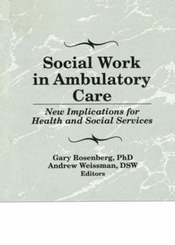 Paperback Social Work in Ambulatory Care: New Implications for Health and Social Services Book