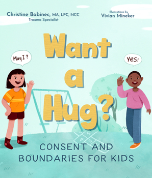 Hardcover Want a Hug?: Consent and Boundaries for Kids Book