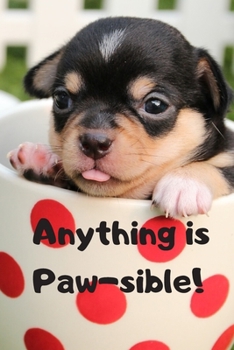 Anything Is Paw-Sible!: Canine Themed Blank Lined Journal Composition Notebook for Girls, Boys, Teens, Kids, Writing Notepad for Dog/Puppy Lover, Women and Men write in Journal