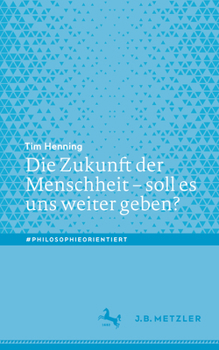 Paperback Die Zukunft Der Menschheit - Soll Es Uns Weiter Geben? [German] Book