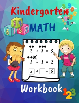 Kindergarten Math Workbook: Homeschool Activity book for preschooler ages 4-7/1st Grade Math Workbook/Applications/Addition & Subtraction/Games
