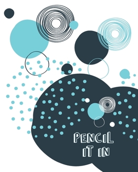 Pencil It In : Women's Daily Appointment Book - a Scheduler with Password Page and 2021 Calendar with Abstract Teal Navy White Swirls and Circles