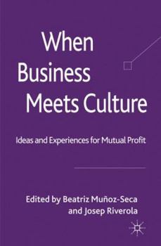Hardcover When Business Meets Culture: Ideas and Experiences for Mutual Profit Book