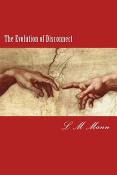 Paperback The Evolution of Disconnect: A Collection of Poems, Songs, Dirges, and Notes Book