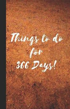 Things to do for 366 Days: A bullet formatted book for your day to day List of things to do - Earth (To Do List 5.06" x 7.81")