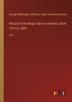 Paperback History of the Negro Race in America, from 1619 to 1880: Vol. I Book