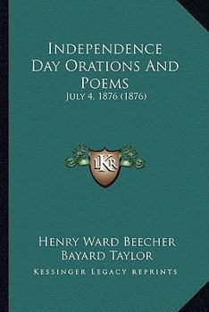 Independence Day Orations And Poems: July 4, 1876 (1876)