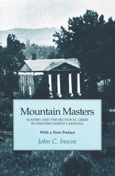 Paperback Mountain Masters: Slavery and the Sectional Crisis in Western North Carolina Book