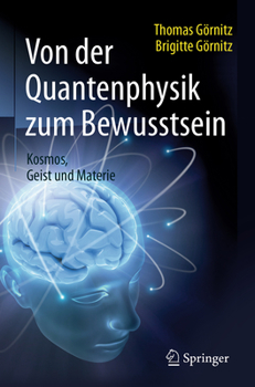 Hardcover Von Der Quantenphysik Zum Bewusstsein: Kosmos, Geist Und Materie [German] Book