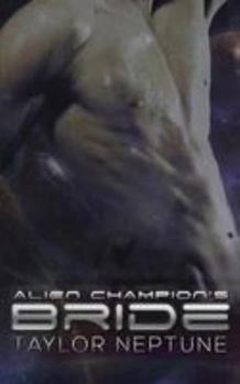 Alien Champion's Bride - Book #6 of the Alien Warrior Brides