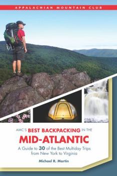 Paperback Amc's Best Backpacking in the Mid-Atlantic: A Guide to 30 of the Best Multiday Trips from New York to Virginia Book