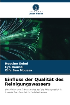 Einfluss der Qualität des Reinigungswassers: des Melk- und Tränkstandes auf die Milchqualität in tunesischen Landwirtschaftsbetrieben (German Edition)