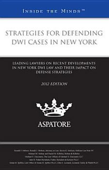 Paperback Strategies for Defending DWI Cases in New York: Leading Lawyers on Recent Developments in New York Dwi Law and Their Impact on Defense Strategies Book