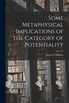 Paperback Some Metaphysical Implications of the Category of Potentiality Book