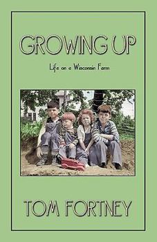 Paperback Growing Up: Life on a Wisconsin Farm Book