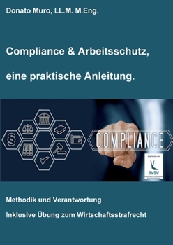 Paperback Compliance & Arbeitsschutz, eine praktische Anleitung: Methodik und Verantwortung [German] Book