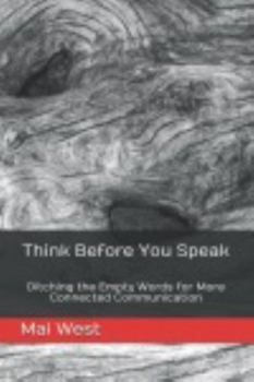 Paperback Think Before You Speak: Ditching the Empty Words for More Connected Communication Book