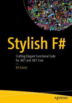 Paperback Stylish F#: Crafting Elegant Functional Code for .Net and .Net Core Book