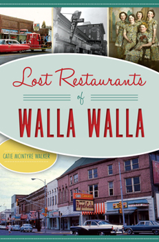 Paperback Lost Restaurants of Walla Walla Book