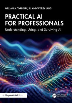 Paperback Practical AI for Professionals: Understanding, Using, and Surviving AI Book