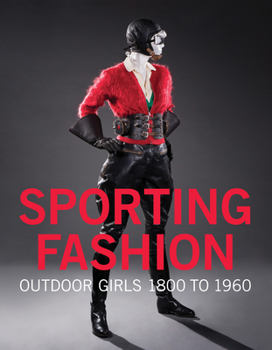 Hardcover Sporting Fashion: Outdoor Girls 1800 to 1960 Book