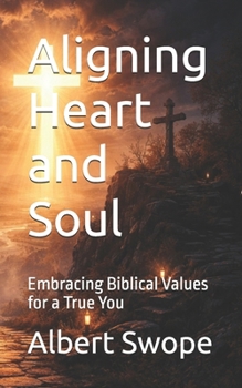 Paperback Aligning Heart and Soul: Embracing Biblical Values for a True You Book