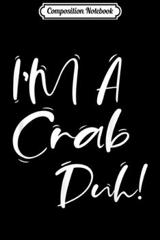 Composition Notebook: I'm a King Crab Duh Easy Halloween Costume Meme  Journal/Notebook Blank Lined Ruled 6x9 100 Pages