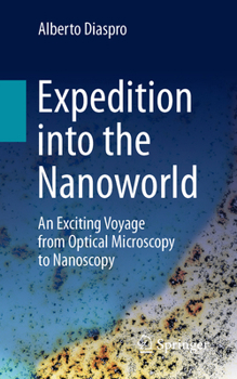 Paperback Expedition Into the Nanoworld: An Exciting Voyage from Optical Microscopy to Nanoscopy Book