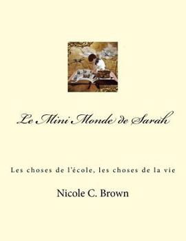 Paperback Le Mini Monde de Sarah: Les choses de l'école, les choses de la vie [French] Book