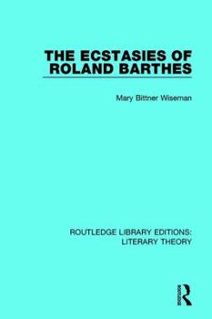 The Ecstasies of Roland Barthes (Critics of 20th Century)