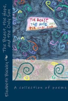 Paperback The Beast, the Hope, and the Only Sun Book