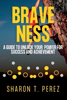 Paperback Braveness: A Guide to Unlock Your Power for Success And Achievement [Large Print] Book