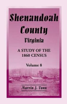 Paperback Shenandoah County, Virginia: A Study of the 1860 Census, Volume 8 Book