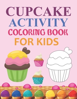 Paperback Cupcake Activity Coloring Book For Kids: Cupcake Adult Coloring Book