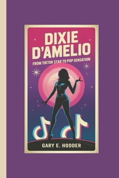 Paperback Dixie d'Amelio Biography: From TikTok Star to Pop Sensation Book