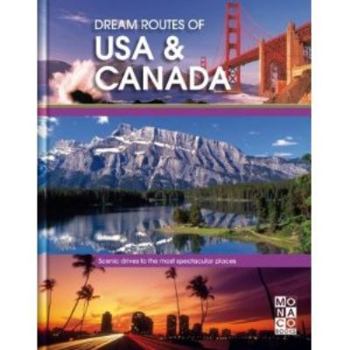 Hardcover Dream Routes of USA & Canada: Scenic Drives to the Most Spectacular Places Book