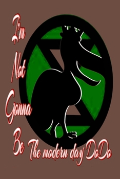 Dodo: Im not gonna be the next modern day dodo gratitude journal,together lets combat climate change.bring down global warming, deforestation lets bring the rebellion b4 extinction