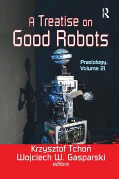 Paperback A Treatise on Good Robots Book