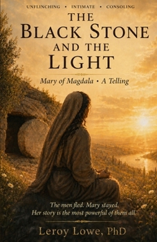 Paperback The Black Stone and the Light: Mary of Magdala - A Telling Book
