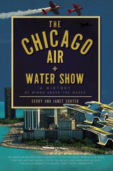 Paperback The Chicago Air and Water Show: A History of Wings Above the Waves Book