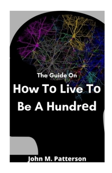 Paperback The Guide On H&#1086;w T&#1086; Live T&#1086; Be A Hundr&#1077;d Book