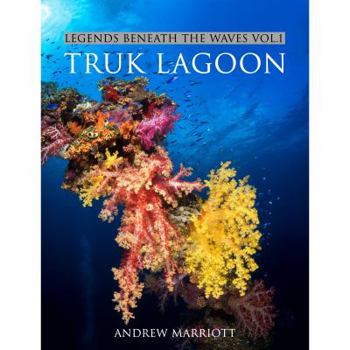 Paperback Legends Beneath the Waves Vol. 1: Truk Lagoon Book