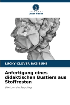 Anfertigung eines didaktischen Bustiers aus Stoffresten