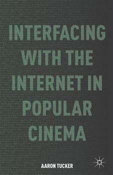 Paperback Interfacing with the Internet in Popular Cinema Book