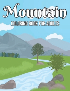 Paperback Mountain Coloring Book For Adults: An Adult Coloring Book with Mountain For Adults Man, Woman Book